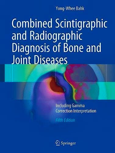 Portada del libro 9789811027581 Combined Scintigraphic and Radiographic Diagnosis of Bone and Joint Diseases. Including Gamma Correction Interpretation