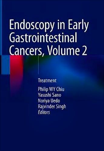 Portada del libro 9789811067778 Endoscopy in Early Gastrointestinal Cancers, Vol. 2: Treatment