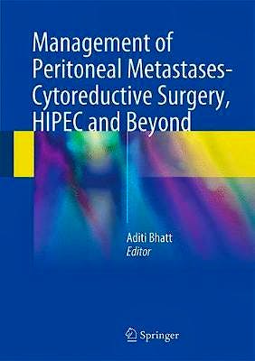 Portada del libro 9789811070525 Management of Peritoneal Metastases-Cytoreductive Surgery, HIPEC and Beyond
