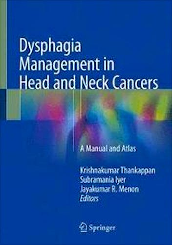 Portada del libro 9789811082818 Dysphagia Management in Head and Neck Cancers. A Manual and Atlas