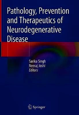 Portada del libro 9789811309434 Pathology, Prevention and Therapeutics of Neurodegenerative Disease