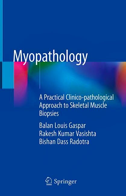 Portada del libro 9789811314612 Myopathology. A Practical Clinico-Pathological Approach to Skeletal Muscle Biopsies