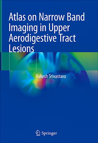 Portada del libro 9789811367502 Atlas on Narrow Band Imaging in Upper Aerodigestive Tract Lesions