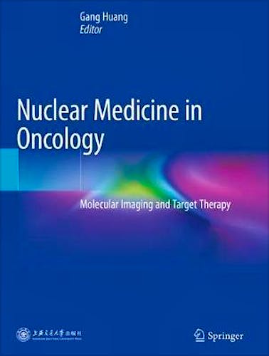 Portada del libro 9789811374609 Nuclear Medicine in Oncology. Molecular Imaging and Target Therapy (Softcover)