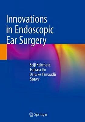 Portada del libro 9789811379345 Innovations in Endoscopic Ear Surgery