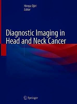 Portada del libro 9789811531873 Diagnostic Imaging in Head and Neck Cancer