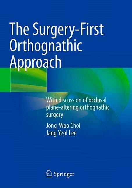 Portada del libro 9789811575433 The Surgery-First Orthognathic Approach. With Discussion of Occlusal Plane-Altering Orthognathic Surgery