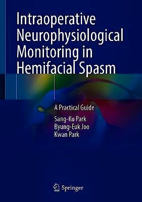 Portada del libro 9789811613265 Intraoperative Neurophysiological Monitoring in Hemifacial Spasm. A Practical Guide