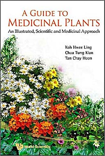 Portada del libro 9789812837097 A Guide to Medicinal Plants. an Illustrated, Scientific and Medicinal Approach