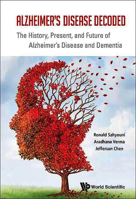 Portada del libro 9789813109247 Alzheimer's Disease Decoded. the History, Present, and Future of Alzheimer's Disease and Dementia (Hardcover)