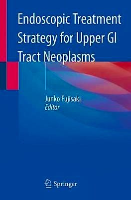 Portada del libro 9789813297395 Endoscopic Treatment Strategy for Upper GI Tract Neoplasms