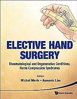 Portada del libro 9789814277877 Elective Hand Surgery. Rheumatological and Degenerative Conditions, Nerve Compression Syndromes