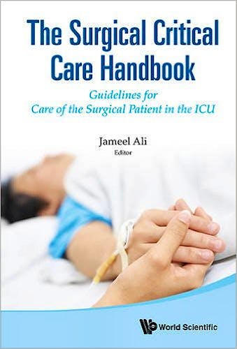 Portada del libro 9789814663120 The Surgical Critical Care Handbook. Guidelines for Care of the Surgical Patient in the Icu