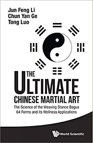 Portada del libro 9789814749282 The Ultimate Chinese Martial Art. The Science of the Weaving Stance Bagua 64 Forms and Its Wellness Applications