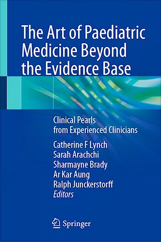 Portada del libro 9789819672332 The Art of Paediatric Medicine Beyond the Evidence Base. Clinical Pearls from Experienced Clinicians