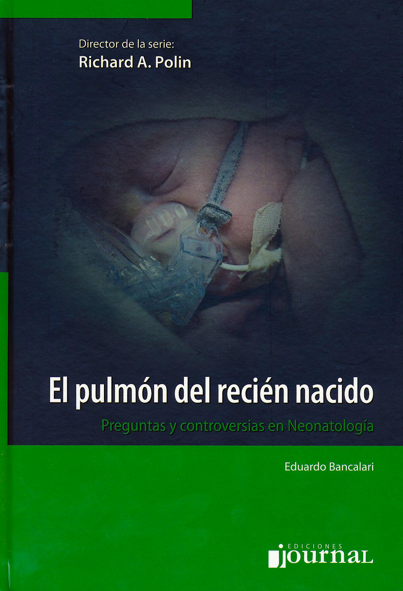Portada del libro 9789871259700 El Pulmón del Recién Nacido. Preguntas y Controversias en Neonatología