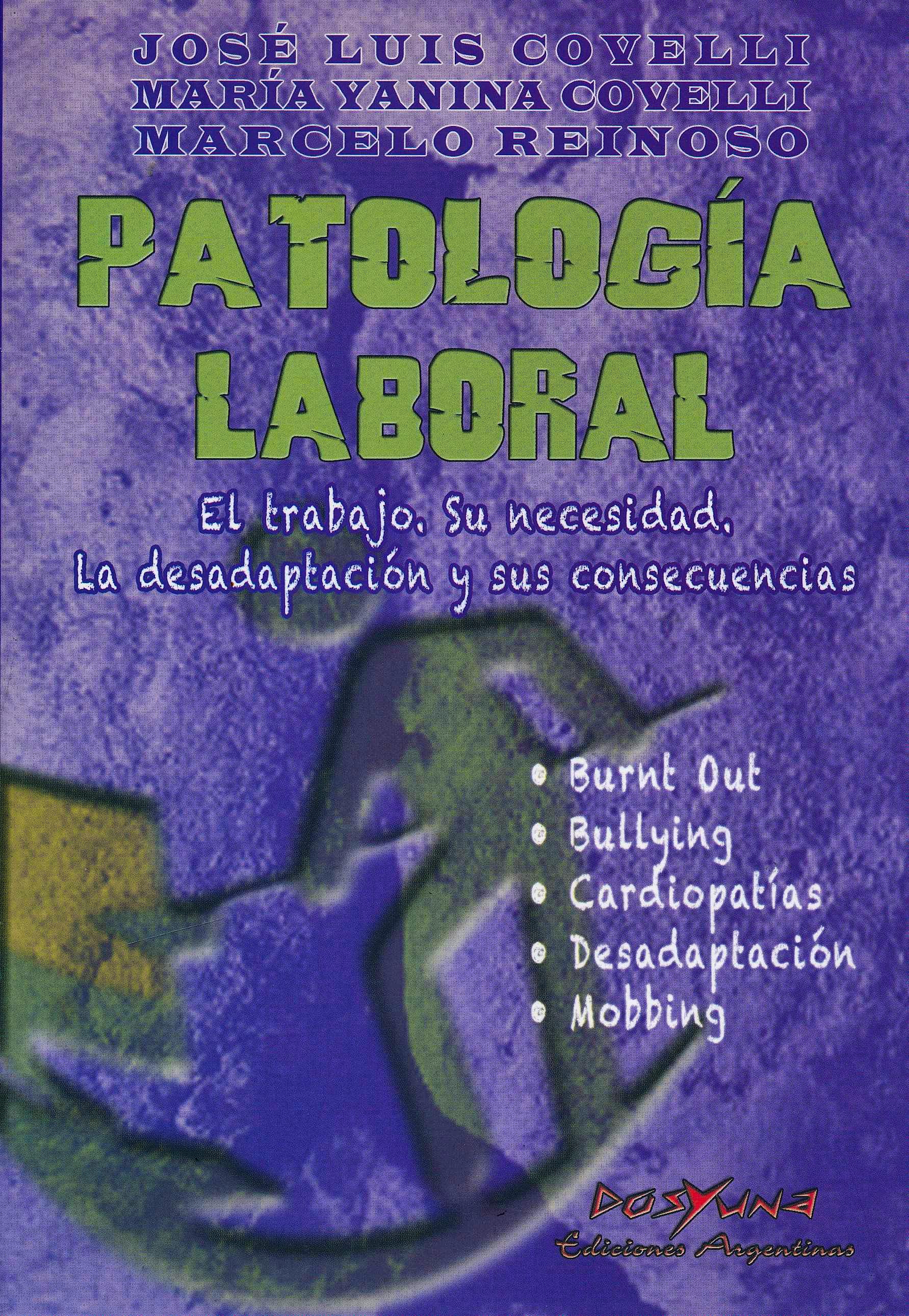 Portada del libro 9789871573110 Patología Laboral. El Trabajo, Su Necesidad, la Desadaptación y Sus Consecuencias