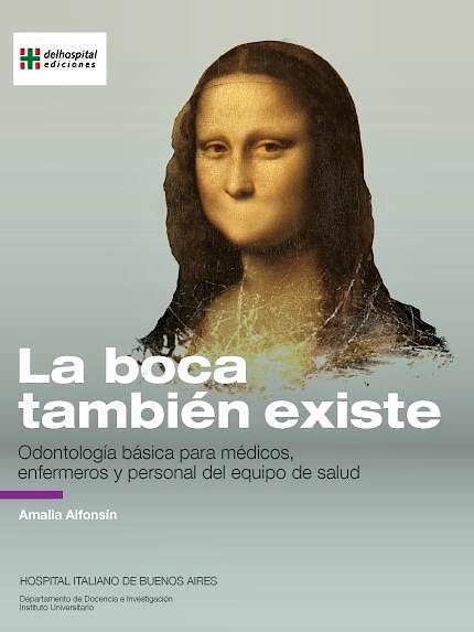 Portada del libro 9789871639182 La Boca tambien Existe. Odontologia Basica para Medicos, Enfermeros y Personal del Equipo de Salud