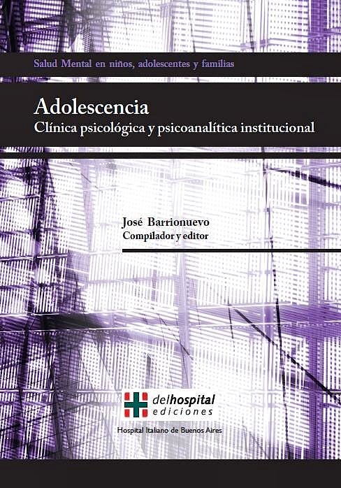 Portada del libro 9789871639236 Adolescencia. Clinica Psicologica y Psicoanalitica Institucional