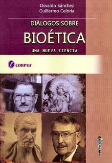 Portada del libro 9789871860081 Diálogos sobre Bioética. Una Nueva Ciencia