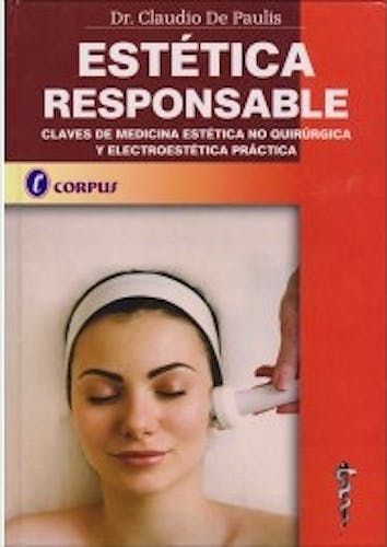 Portada del libro 9789871860371 Estética Responsable. Claves de Medicina Estética no Quirúrgica y Electroestética Práctica
