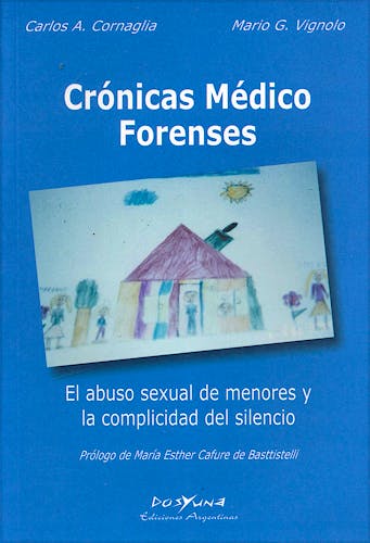 Portada del libro 9789872205928 Crónicas Médico Forenses. El Abuso Sexual de Menores y la Complicidad del Silencio