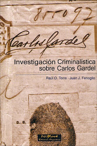 Portada del libro 9789872205935 Investigación Criminalística sobre Carlos Gardel