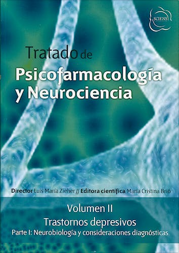 Portada del libro 9789872364960 Tratado de Psicofarmacología y Neurociencia, Vol. II: Trastornos Depresivos, Parte I: Neurobiología y Consideraciones Diagnósticas