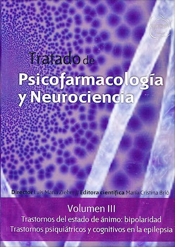 Portada del libro 9789872364984 Tratado de Psicofarmacología y Neurociencia, Vol. III: Trastornos del Estado de Ánimo: Bipolaridad. Trastornos Psiquiátricos y Cognitivos en la Epilep