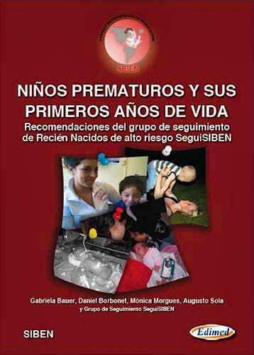Portada del libro 9789872731908 Niños Prematuros y Sus Primeros Años de Vida. Recomendaciones del Grupo de Seguimiento de Recien Nacidos de Alto Riesto Seguisiben