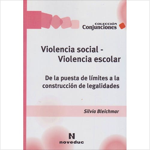 Portada del libro 9789875382282 Violencia Social - Violencia Escolar. de la Puesta de Limites a la Construccion de Legalidades