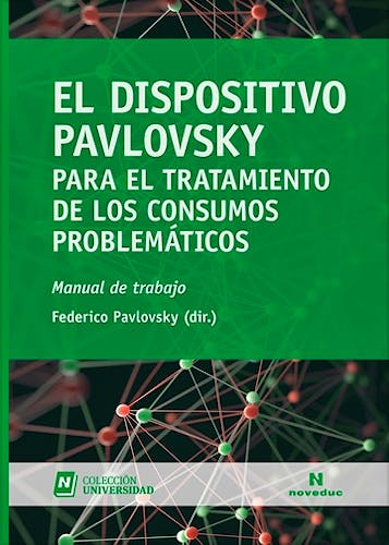 Portada del libro 9789875387805 El Dispositivo Pavlovsky para el Tratamiento de los Consumos Problemáticos. Manual de Trabajo