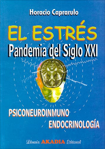 Portada del libro 9789875700413 El Estrés. Pandemia del Siglo XXI. Psiconeuroinmunoendocrinología