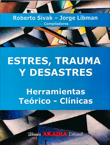Portada del libro 9789875700574 Estrés, Trauma y Desastres. Herramientas Teórico-Clínicas