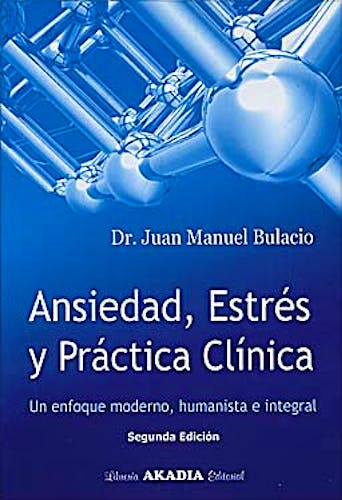 Portada del libro 9789875701502 Ansiedad, Estrés y Práctica Clínica. Un Enfoque Moderno, Humanista e Integral
