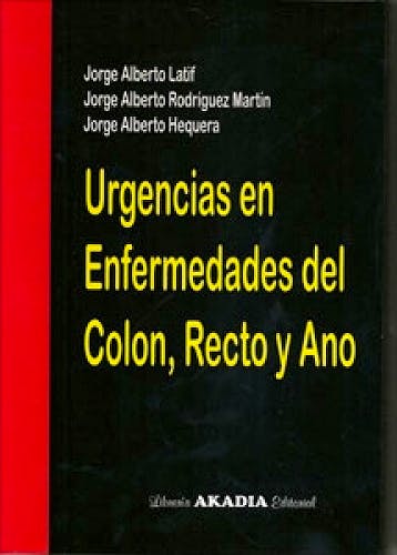 Portada del libro 9789875701601 Urgencias en Enfermedades del Colon, Recto y Ano
