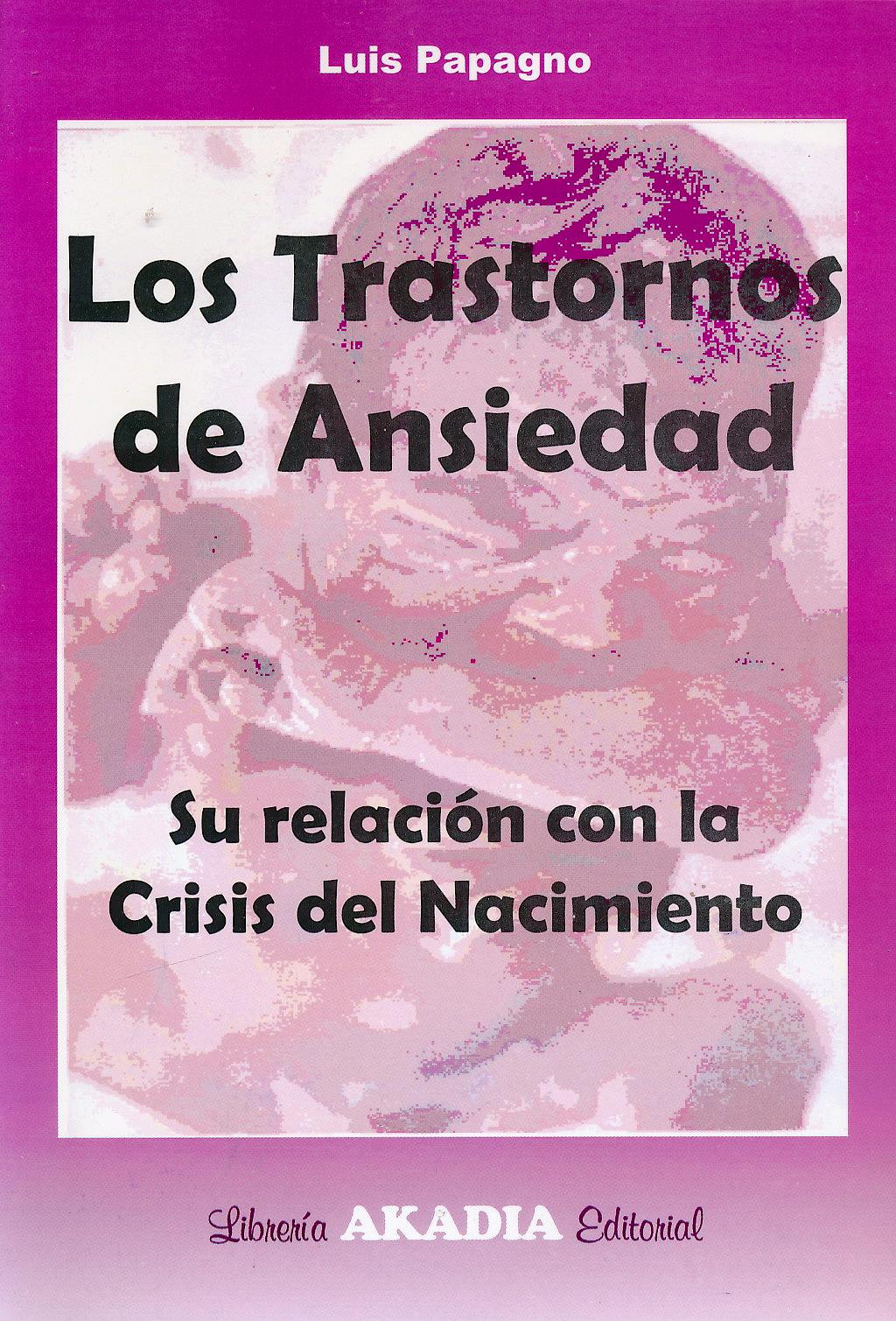 Portada del libro 9789875701694 Los Trastornos de Ansiedad. Su Relacion con la Crisis del Nacimiento