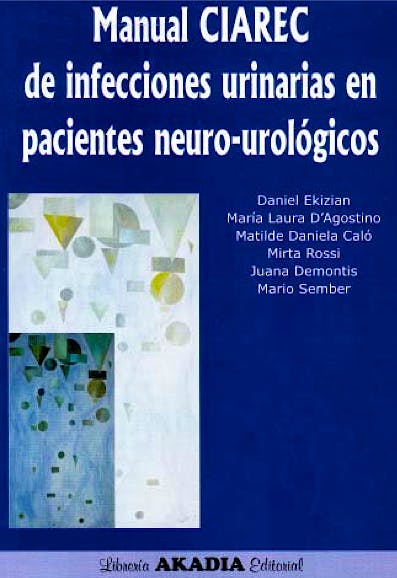 Portada del libro 9789875701762 Manual CIAREC de Infecciones Urinarias en Pacientes Neuro-Urológicos