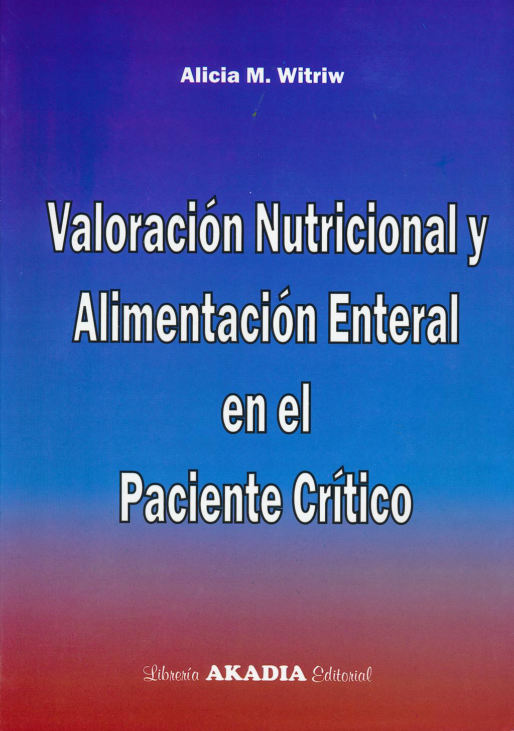 Portada del libro 9789875701793 Valoración Nutricional y Alimentacióon Enteral en el Paciente Crítico + CD con un Programa de Balance Metabolico