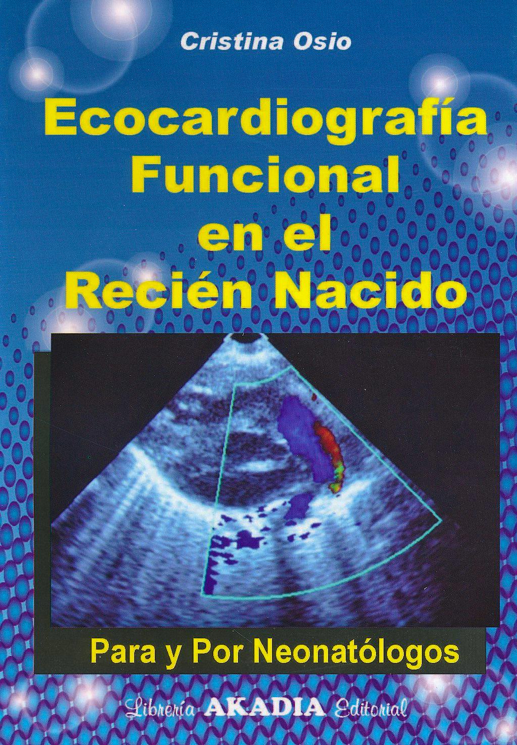 Portada del libro 9789875701915 Ecocardiografía Funcional en el Recién Nacido. Para y por Neonatólogos