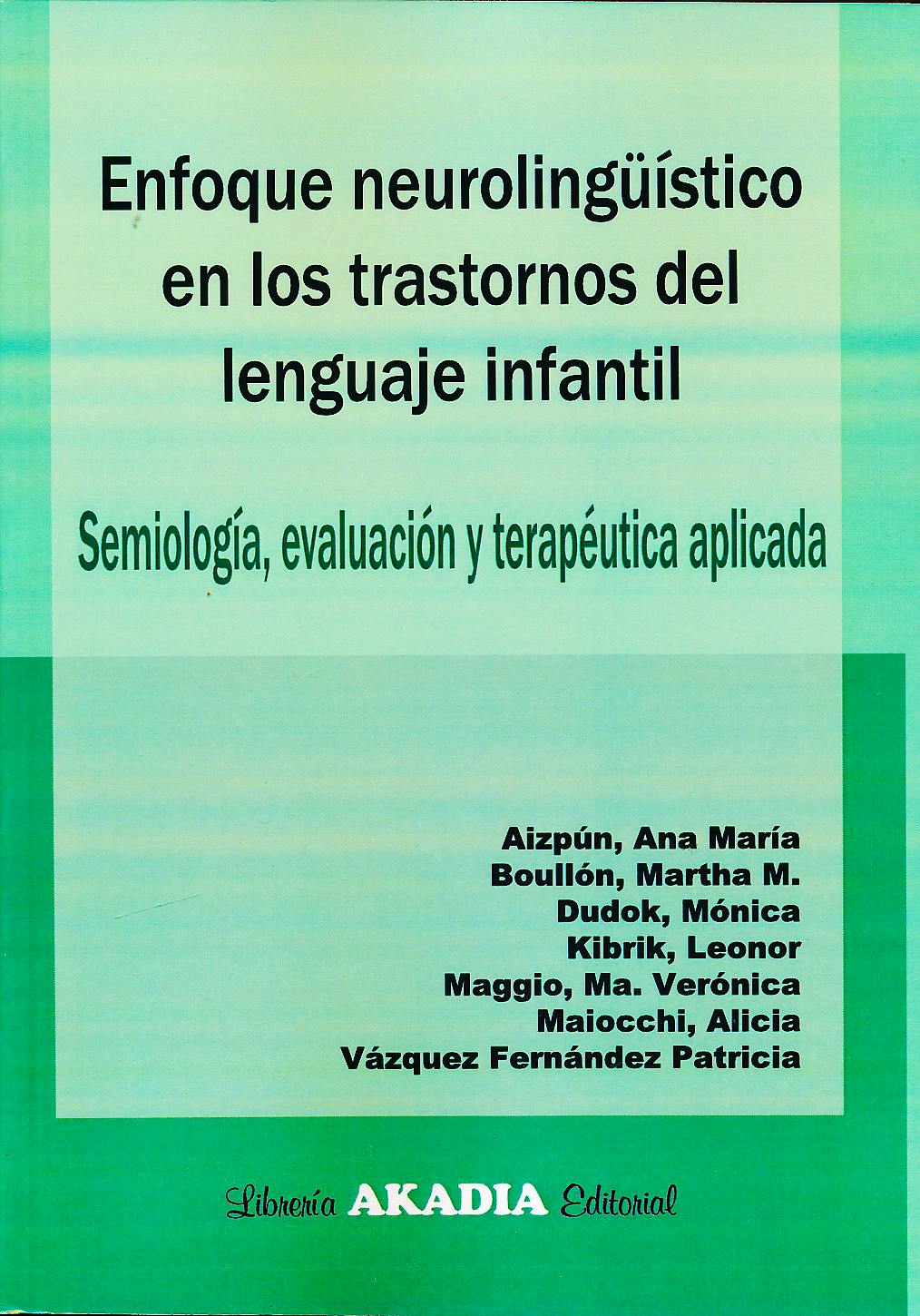 Portada del libro 9789875702110 Enfoque Neurolingüístico en los Trastornos del Lenguaje Infantil. Semiología, Evaluación y Terapéutica Aplicada