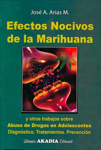 Portada del libro 9789875702431 Efectos Nocivos de la Marihuana y Otros Trabajos sobre Abuso de Drogas en Adolescentes. Diagnóstico, Tratamientos, Prevención