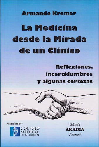 Portada del libro 9789875703384 La Medicina desde la Mirada de un Clínico. Reflexiones, Incertidumbres y Algunas Certezas