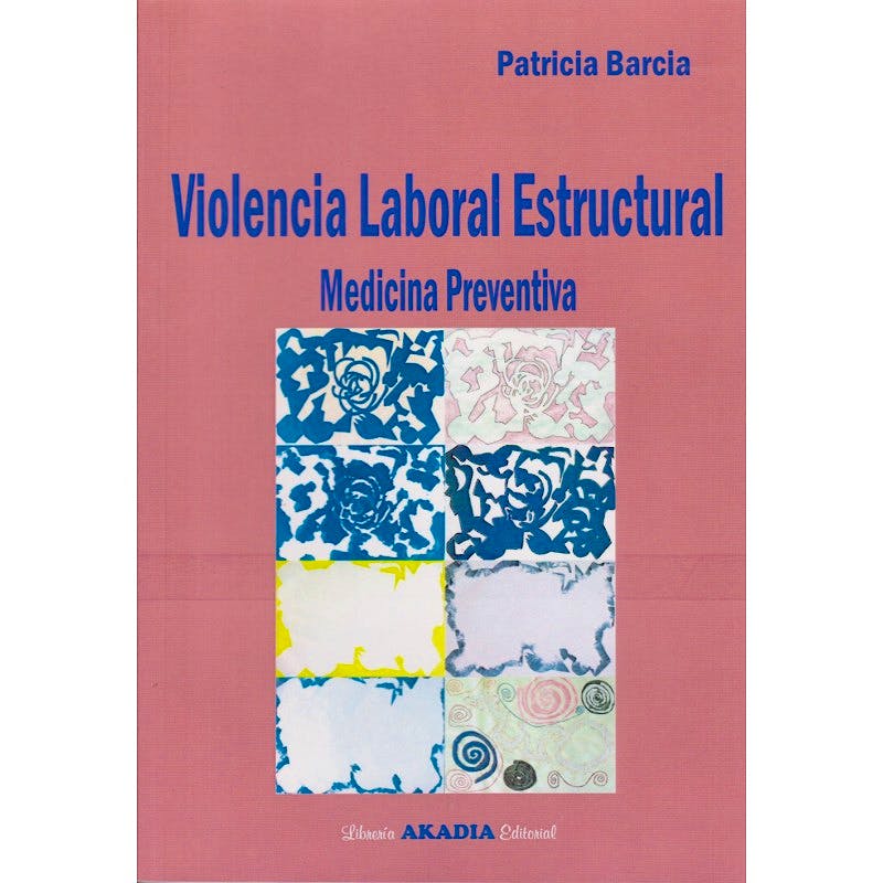Portada del libro 9789875703599 Violencia Laboral Estructural. Medicina Preventiva