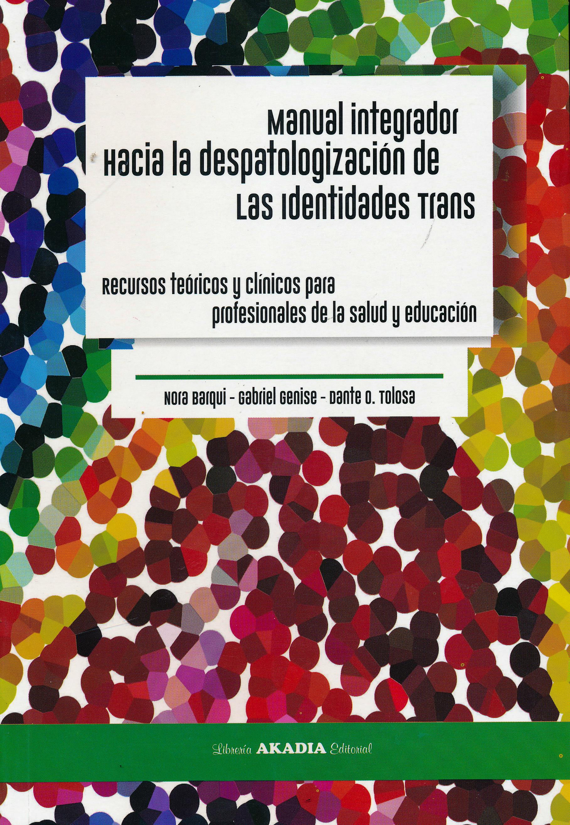 Portada del libro 9789875703681 Manual Integrador hacia la Despatologización de las Identidades Trans. Recursos Teóricos y Clinicos para Profesionales de la Salud y Educación