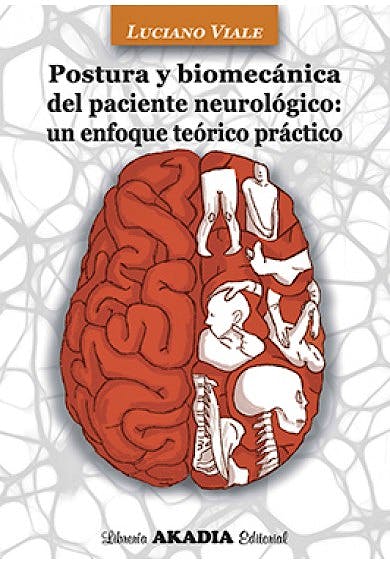 Portada del libro 9789875703827 Postura y Biomecánica del Paciente Neurológico: un Enfoque Teórico Práctico