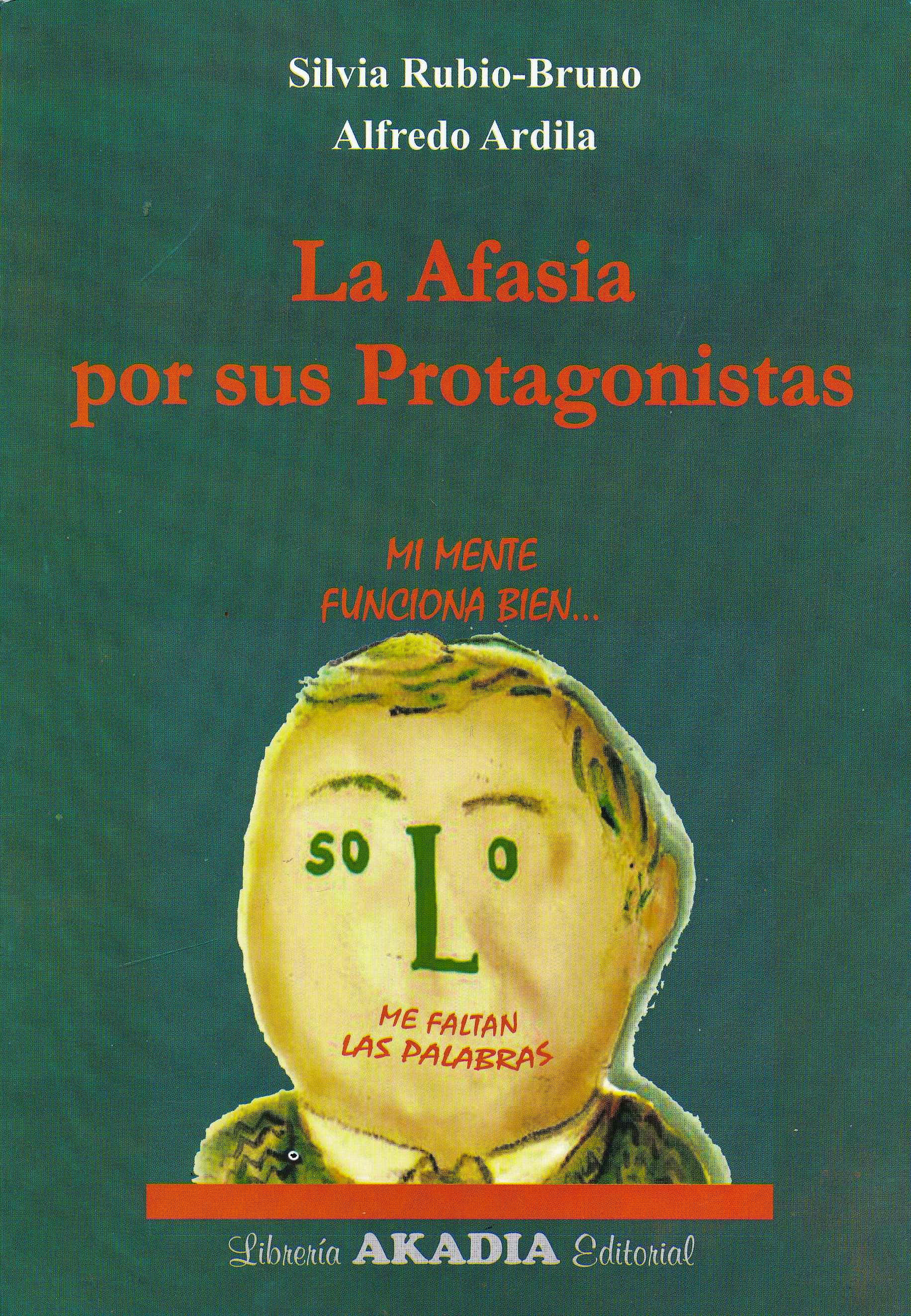 Portada del libro 9789875703926 La Afasia por sus Protagonistas. Mi Mente Funciona Bien. Sólo me Faltan las Palabras