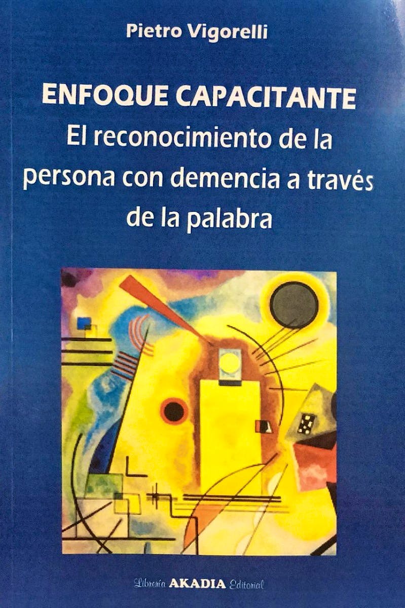Portada del libro 9789875704015 Enfoque Capacitante. El Reconocimiento de la Persona con Demencia a Través de la Palabra