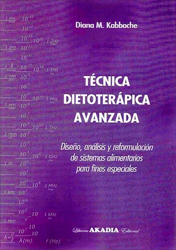 Portada del libro 9789875704022 Técnica Dietoterápica Avanzada + Recetario. Diseño, Análisis y Reformulación de Sistemas Alimentarios para Fines Especiales