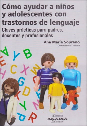 Portada del libro 9789875704527 Cómo Ayudar a Niños y Adolescentes con Trastornos del Lenguaje. Claves Prácticas para Padres, Docentes y Profesionales